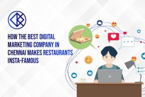 How the Best Digital Marketing Company in Chennai Makes Restaurants Insta-Famous