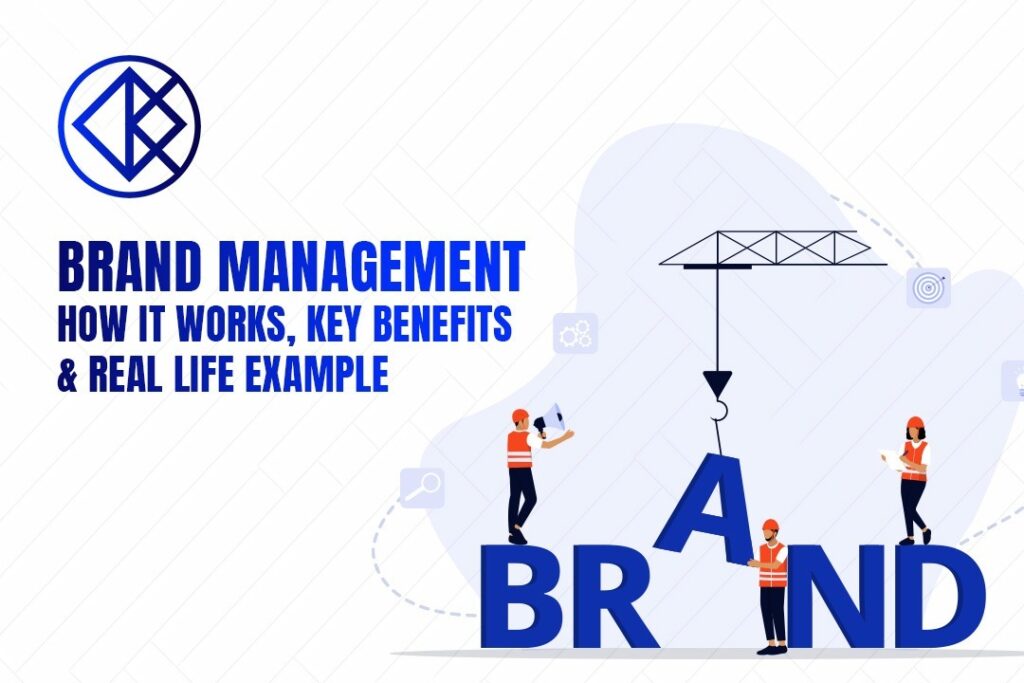 Brand Management How It Works, Key Benefits, and Real Life Examples
