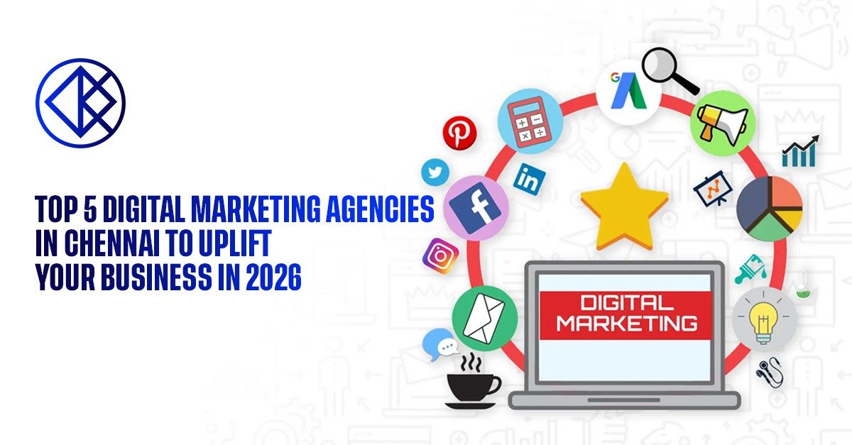 Top 5 Digital Marketing Agencies in Chennai to Uplift Your Business in 2026